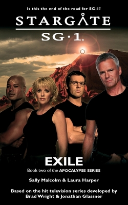 STARGATE SG-1 Exile (Apocalypse book 2) - Malcolm, Sally, and Harper, Laura