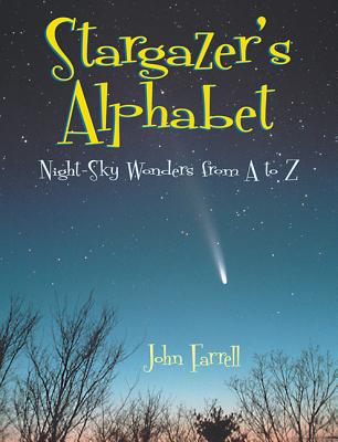 Stargazer's Alphabet: Night Sky Wonders from A to Z - Farrell, John