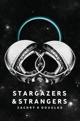 Stargazers & Strangers - Douglas, Zachry K