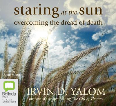Staring at the Sun - Yalom, Irvin D, and Mangan, Sean (Read by)