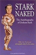 Stark Naked: The Autobiography of Graham Stark