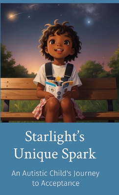 Starlight's Unique Spark: An Autistic Child's Journey to Acceptance - Brown, Megan E, and Brown, Myles J (Editor)