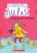 Starring Jules #3: Starring Jules (Super-Secret Spy Girl) - Ain, Beth