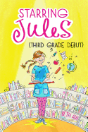 Starring Jules: Third Grade Debut (Starring Jules #4): Volume 4
