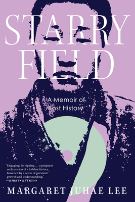 Starry Field: A Memoir of Lost History - Lee, Margaret Juhae