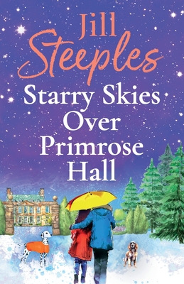 Starry Skies Over Primrose Hall: A completely beautiful, heart-warming romance from Jill Steeples - Steeples, Jill