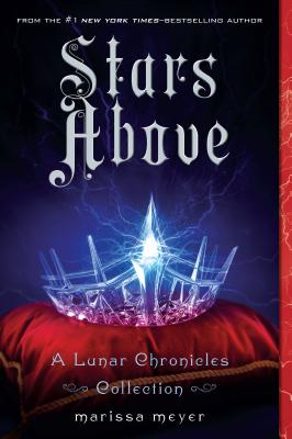 Stars Above: A Lunar Chronicles Collection - Meyer, Marissa