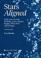 Stars Aligned: Each year, on your birthday, a new chapter begins. What story will it bring? A celestial guide