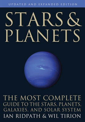 Stars and Planets: The Most Complete Guide to the Stars, Planets, Galaxies, and Solar System - Updated and Expanded Edition - Ridpath, Ian, and Tirion, Wil