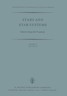 Stars and Star Systems: Proceedings of the Fourth European Regional Meeting in Astronomy Held in Uppsala, Sweden, 7-12 August, 1978 - Westerlund, B E (Editor)