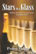 Stars in a Glass: Making M?thode Champenoise Sparkling Wine