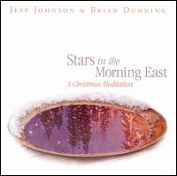 Stars in the Morning East: A Christmas Meditation - Jeff Johnson/Brain Dunning