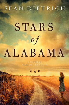 Stars of Alabama: A Novel by Sean of the South - Dietrich, Sean