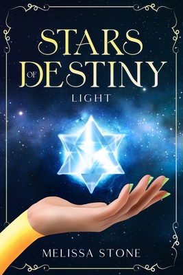 Stars of Destiny: Book One: Light - Stone, Melissa