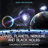 Stars, Planets, Nebulae, and Black Holes Children's Science & Nature