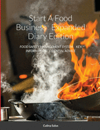 Start A Food Business Expanded Diary Edition: Food Safety Management System Key Information Essential Advice