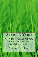 Start A Yard Care Business: Focus on Seniors and Baby Boomers