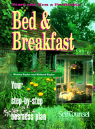 Start and Run a Profitable Bed and Breakfast: Your Step-By-Step Business Plan (Self-Counsel Business Series)
