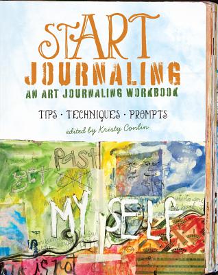 Start Journaling: An Art Journaling Workbook - Conlin, Kristy (Editor)