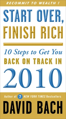 Start Over, Finish Rich: 10 Steps to Get You Back on Track in 2010 - Bach, David