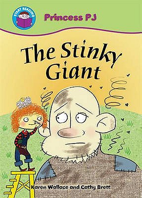 Start Reading: Princess PJ: The Stinky Giant - Wallace, Karen