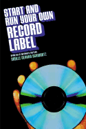 Start & Run Your Own Record Label - Schwartz, Daylle Deanna, M.S.