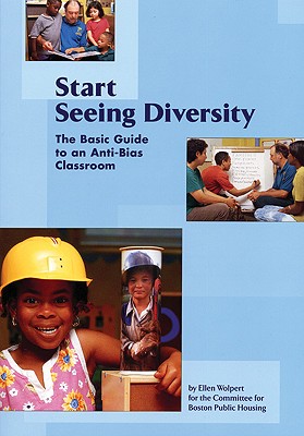 Start Seeing Diversity: The Basic Guide to an Anti-Bias Classroom - Wolpert, Ellen