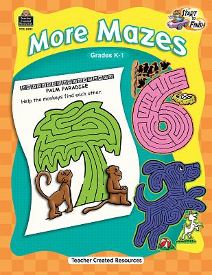 Start to Finish: More Mazes Grd K-1 - McMahon, Kelly