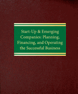 Start-up and Emerging Companies: Planning, Financing and Operating the Successful Business