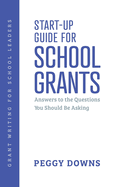 Start-Up Guide for School Grants: Answers to the Questions You Should Be Asking