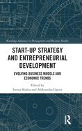 Start-Up Strategy and Entrepreneurial Development: Evolving Business Models and Economic Trends