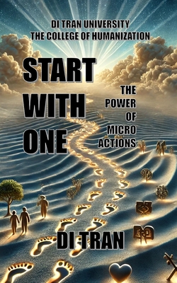 Start with One: The Power of Micro Actions - University, Di Tran, and Tran, Di