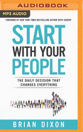 Start with Your People: The Daily Decision That Changes Everything