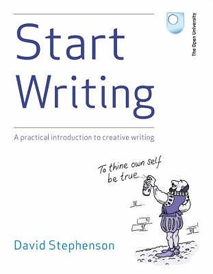 Start Writing: A Practical Introduction to Creative Writing - Stephenson, D.