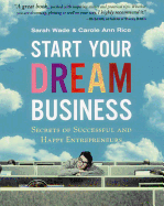 Start Your Dream Business: Secrets of Successful and Happy Entrepreneurs