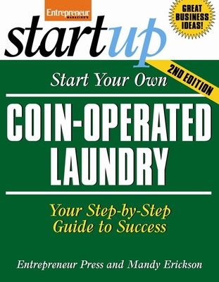 Start Your Own Coin-Operated Laundry: Your Step-By-Step Guide to Success - Entrepreneur Press