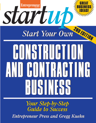 Start Your Own Construction and Contracting Business: Your Step-By-Step Guide to Success - Entrepreneur Press, and Kuehn, Gregg