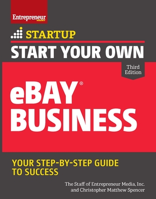Start Your Own Ebay Business - Spencer, Christopher Matthew, and Media, The Staff of Entrepreneur