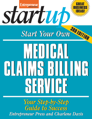 Start Your Own Medical Claims Billing Service: Your Step-By-Step Guide to Success - Entrepreneur Press, and Davis, Charlene