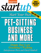 Start Your Own Pet-Sitting Business and More: Doggie Day Care, Grooming, Walking