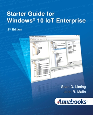Starter Guide for Windows(R) 10 IoT Enterprise 2nd Edition - Liming, Sean, and Malin, John R