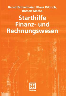 Starthilfe Finanz- Und Rechnungswesen - Britzelmaier, Bernd, and Dittrich, Klaus R, and Macha, Roman