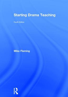 Starting Drama Teaching - Fleming, Mike