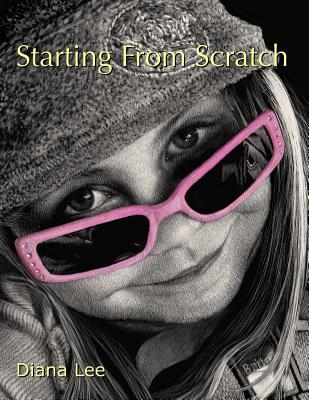 Starting From Scratch: A plethora of information for creating scratchboard art in black & white and color - Lee, Diana