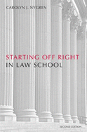 Starting Off Right in Law School - Nygren, Carolyn