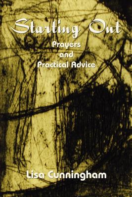 Starting Out: Prayers and Practical Advice - Cunningham, Lisa