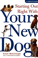 Starting Out Right with Your New Dog: A Complete Guide