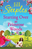 Starting Over at Primrose Woods: Escape to the countryside for the start of a brand new series from Jill Steeples