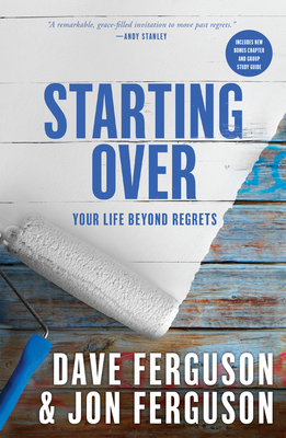 Starting Over: Your Life Beyond Regrets - Ferguson, Dave, and Ferguson, Jon