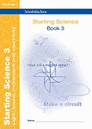 Starting Science Book 3: Light, Sound, Movement & Electricity